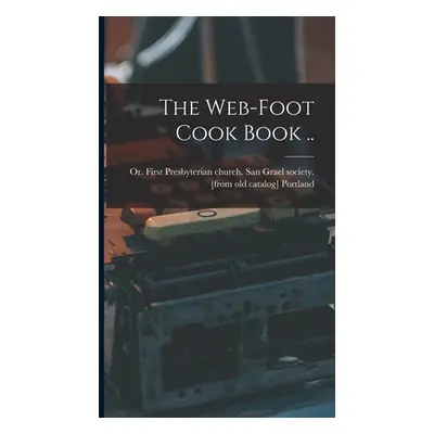 "The Web-foot Cook Book .." - "" ("Portland Or First Presbyterian Chur")