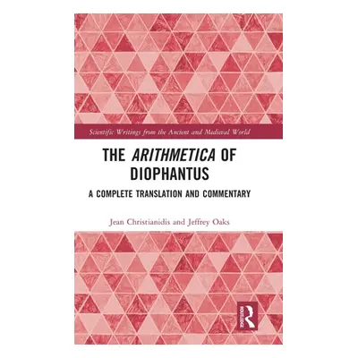 "The Arithmetica of Diophantus: A Complete Translation and Commentary" - "" ("Christianidis Jean