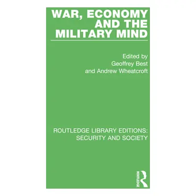 "War, Economy and the Military Mind" - "" ("Best Geoffrey")