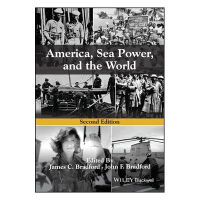 America, Sea Power, and the World, Second Edition (Bradford JC)