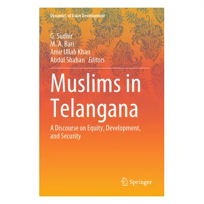 "Muslims in Telangana: A Discourse on Equity, Development, and Security" - "" ("Sudhir G.")