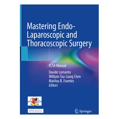 "Mastering Endo-Laparoscopic and Thoracoscopic Surgery: Elsa Manual" - "" ("Lomanto Davide")