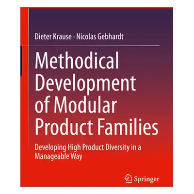 "Methodical Development of Modular Product Families: Developing High Product Diversity in a Mana