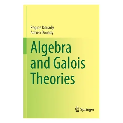 "Algebra and Galois Theories" - "" ("Douady Rgine")