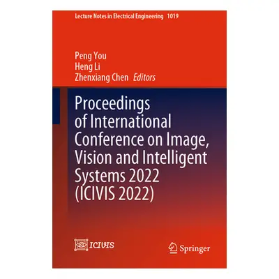 "Proceedings of International Conference on Image, Vision and Intelligent Systems 2022 (Icivis 2