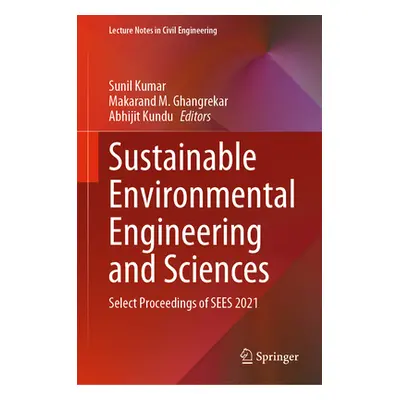 "Sustainable Environmental Engineering and Sciences: Select Proceedings of Sees 2021" - "" ("Kum