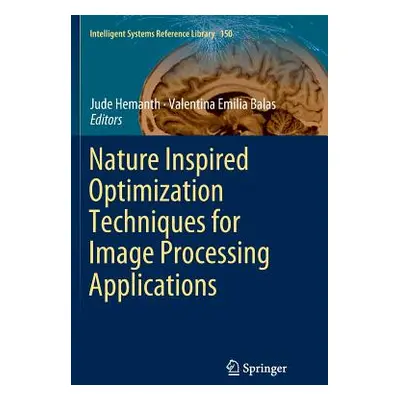 "Nature Inspired Optimization Techniques for Image Processing Applications" - "" ("Hemanth Jude"