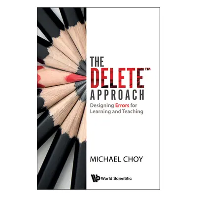 "The DELETE(TM) Approach: Designing Errors for Learning and Teaching" - "" ("Michael Choy")