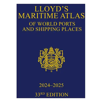 "Lloyd's Maritime Atlas of World Ports and Shipping Places 2024-2025" - "" ("Uk Ltd Informa")