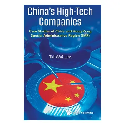 "China's High-Tech Companies: Case Studies of China and Hong Kong Special Administrative Region 