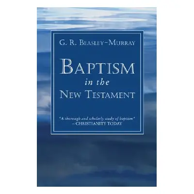 "Baptism in the New Testament" - "" ("Beasley-Murray G. R.")