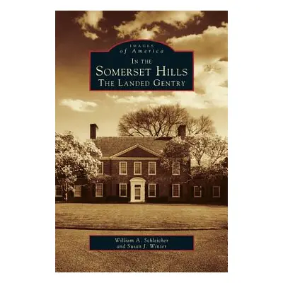 "In the Somerset Hills: The Landed Gentry" - "" ("Schleicher William a.")