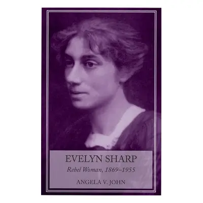 "Evelyn Sharp: Rebel Woman, 1869-1955" - "" ("John Angela")