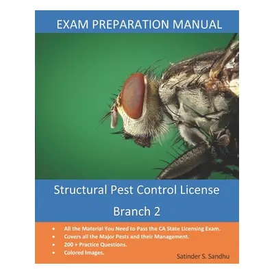 "Structural Pest Control Branch 2: License Exam Preparation Manual" - "" ("Sandhu Satinder S.")