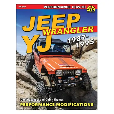 "Jeep Wrangler YJ 1987-1995" - "Advance Performance Modifications" ("Alexander Don")