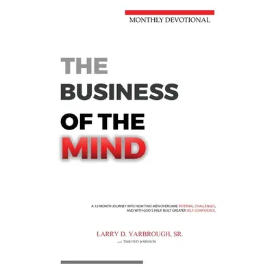 "The Business of the Mind: 12-Month Devotional" - "" ("Yarbrough Larry D.")