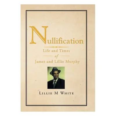 "Nullification: Life and Times of James and Lillie Murphy" - "" ("White Lillie M.")