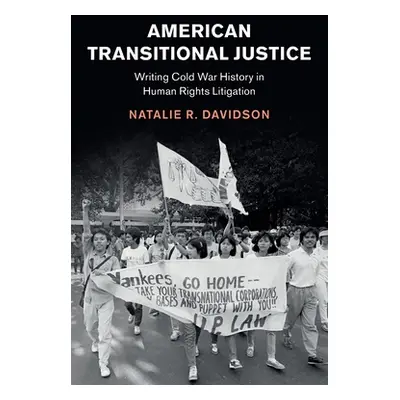 "American Transitional Justice: Writing Cold War History in Human Rights Litigation" - "" ("Davi