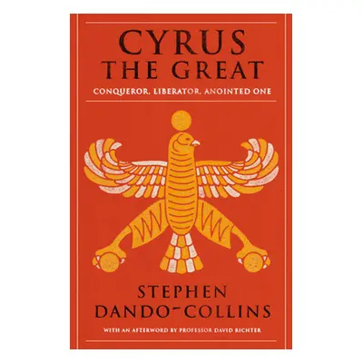 "Cyrus the Great" - "" ("Dando-Collins Stephen")