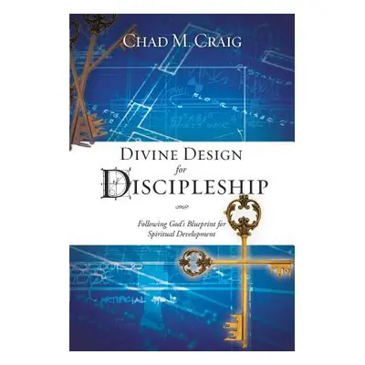 "Divine Design for Discipleship" - "" ("Craig Chad M.")