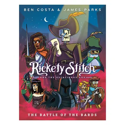 "Rickety Stitch and the Gelatinous Goo Book 3: The Battle of the Bards" - "" ("Parks James")