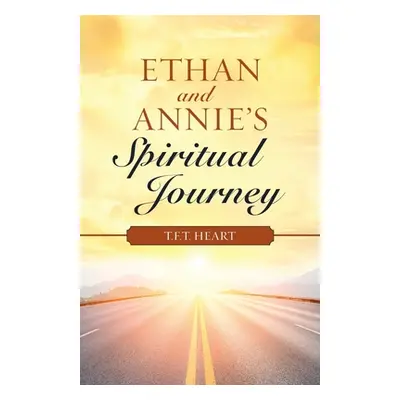 "Ethan and Annie's Spiritual Journey" - "" ("Heart T. F. T.")