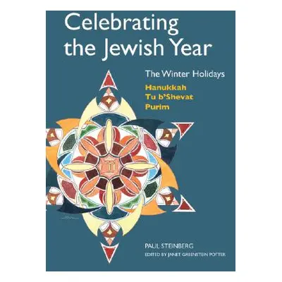 "Celebrating the Jewish Year: The Winter Holidays: Hanukkah, Tu B'shevat, Purim" - "" ("Steinber