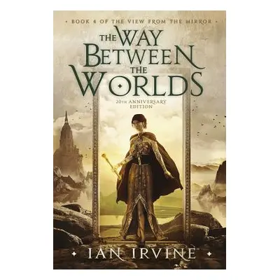 "The Way Between the Worlds" - "" ("Irvine Ian")