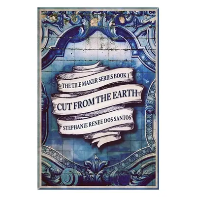 "Cut From The Earth" - "" ("Dos Santos Stephanie Renee")