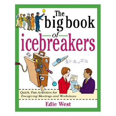 "The Big Book of Icebreakers: Quick, Fun Activities for Energizing Meetings and Workshops" - "" 