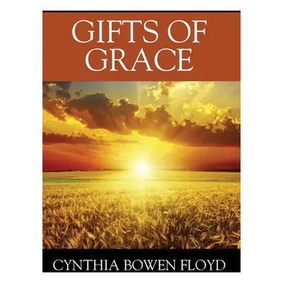 "Gifts of Grace" - "" ("Floyd Cynthia Bowen")