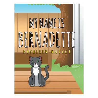 "My Name Is Bernadette" - "" ("Muraca Kathleen")