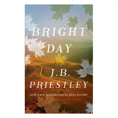 "Bright Day (Valancourt 20th Century Classics)" - "" ("Priestley J. B.")