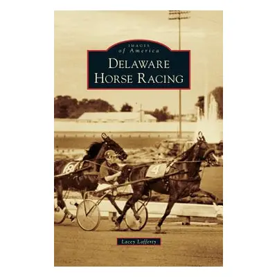 "Delaware Horse Racing" - "" ("Lafferty Lacey")