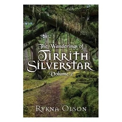 "The Wanderings of Tirrith Silverstar: Vol 2" - "" ("Olson Rykna")