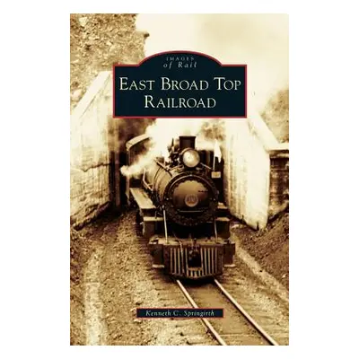 "East Broad Top Railroad" - "" ("Springirth Kenneth C.")