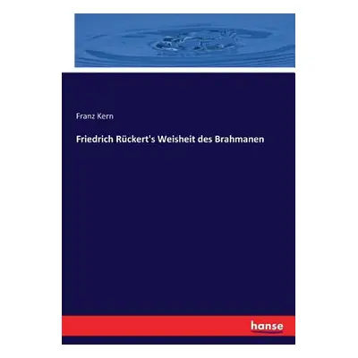 "Friedrich Rckert's Weisheit des Brahmanen" - "" ("Kern Franz")