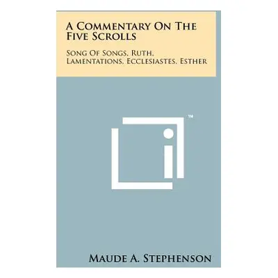 "A Commentary On The Five Scrolls: Song Of Songs, Ruth, Lamentations, Ecclesiastes, Esther" - ""