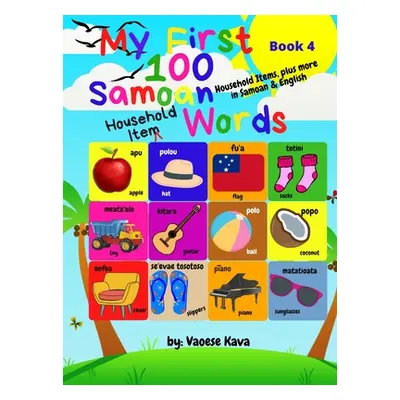 "My First 100 Samoan Household Item Words - Book 4" - "" ("Kava Vaoese")