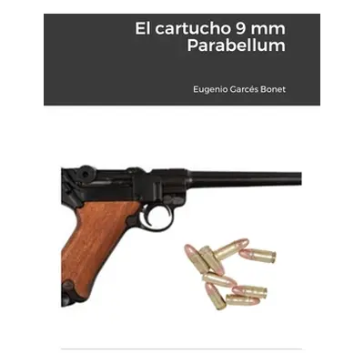 "El cartucho 9 mm Parabellum" - "" ("Garcs Bonet Eugenio")