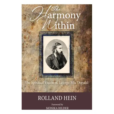 "The Harmony Within: The Spiritual Vision of George MacDonald" - "" ("Hein Rolland")