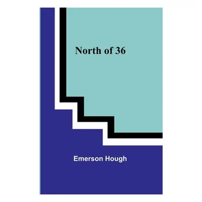 "North of 36" - "" ("Hough Emerson")