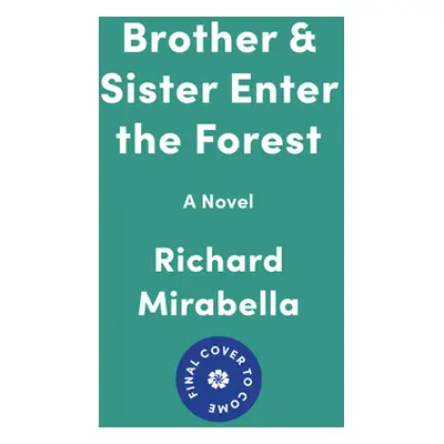 "Brother & Sister Enter the Forest" - "" ("Mirabella Richard")