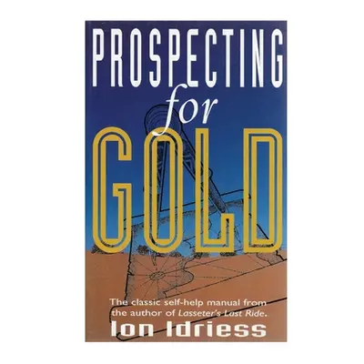 "Prospecting for Gold" - "" ("Idriess Ion")