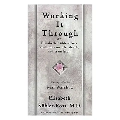 "Working It Through" - "" ("Kbler-Ross Elisabeth")