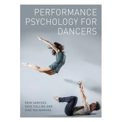 "Performance Psychology for Dancers" - "" ("Sanchez Erin")