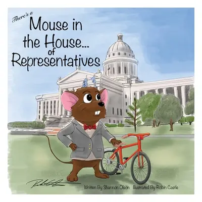 "There's a Mouse in the House of Representatives" - "" ("Olson Shannon")