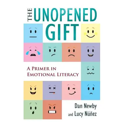 "The Unopened Gift: A Primer in Emotional Literacy" - "" ("Newby Dan")