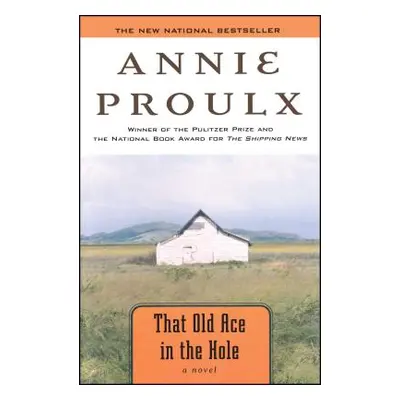 "That Old Ace in the Hole" - "" ("Proulx Annie")