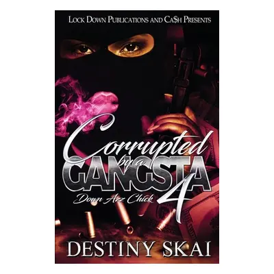 "Corrupted by a Gangsta 4: Down Azz Chick" - "" ("Skai Destiny")